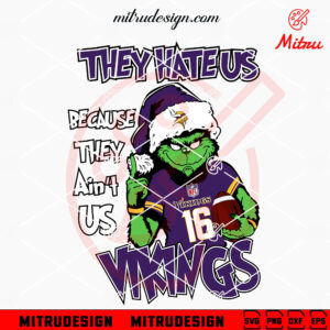 They Hate Us Because They Ain't Us Vikings Grinch SVG, Grinch Minnesota Vikings SVG, Christmas