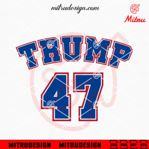 Trump 47 Shirt SVG, President American SVG, PNG, DXF, EPS, Digital Download