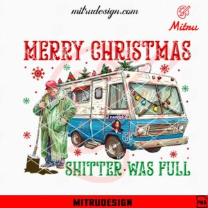 Trump Merry Christmas Shitter Was Full PNG, Funny Trump Cousin Eddie PNG, Design File