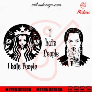 Wednesday Addams I Hate People SVG, Wednesday Starbucks SVG, PNG, DXF, EPS