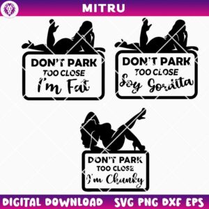 Don't Park Too Close SVG PNG Bundle, Fat SVG, Chunky SVG, Close Soy Gordita SVG