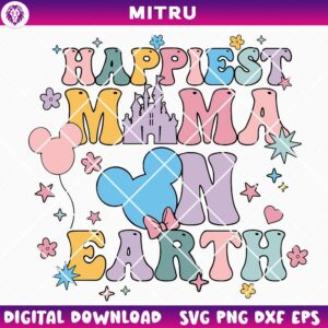 Happiest Mama On Earth SVG PNG, Magical Kingdom SVG, Disney Family SVG