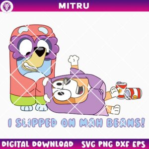 I Slipped On Mah Beans SVG PNG, Grannies Bluey SVG