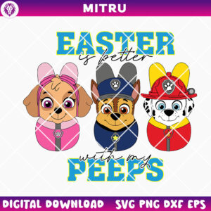 Paw Patrol Easter Peep SVG PNG, Paw Patrol Easter Is Better With My Peeps SVG Cut Files