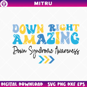 Down Right Amazing SVG PNG, Down Syndrome Awareness SVG