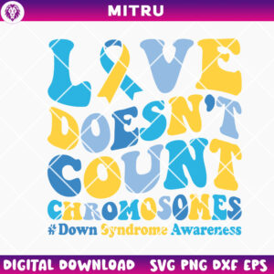 Love Doesn't Count Chromosomes SVG PNG, Down Syndrome Quotes SVG Clipart